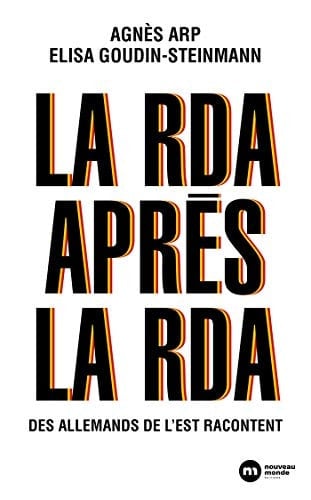 La RDA après la RDA des Allemands de l'Est racontent