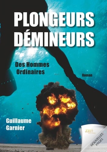 Plongeurs-démineurs Des hommes ordinaires