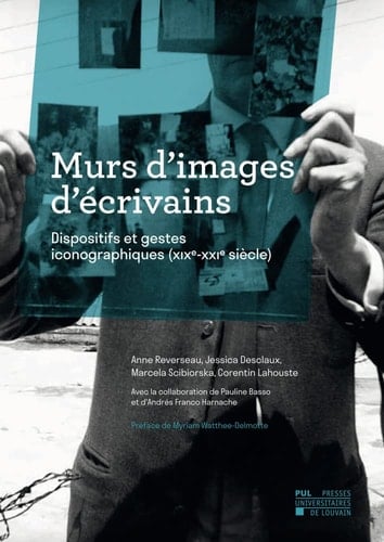 Murs d'images d'écrivains Dispositifs et gestes iconographiques (xıxe-xxıe siècle)