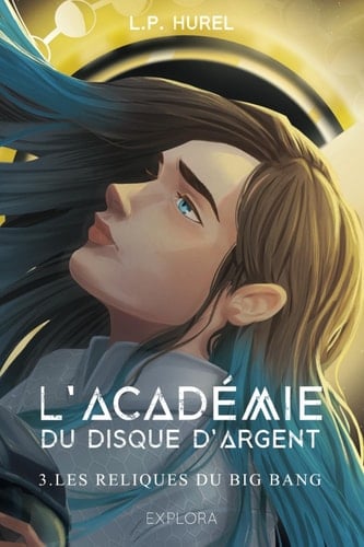L'Académie du Disque d'Argent (tome 3) Les Reliques du Big Bang