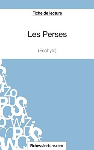 Les Perses d'Eschyle (Fiche de lecture) Analyse complète de l'oeuvre