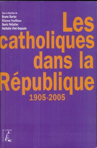 Les Catholiques dans la République, 1905-2005