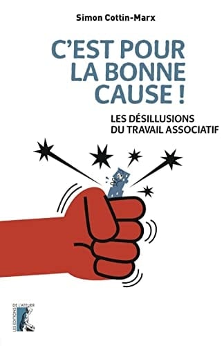 C'est pour la bonne cause! les paradoxes du travail associatif