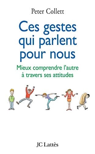 Ces gestes qui parlent pour nous mieux comprendre l'autre à travers ses attitudes