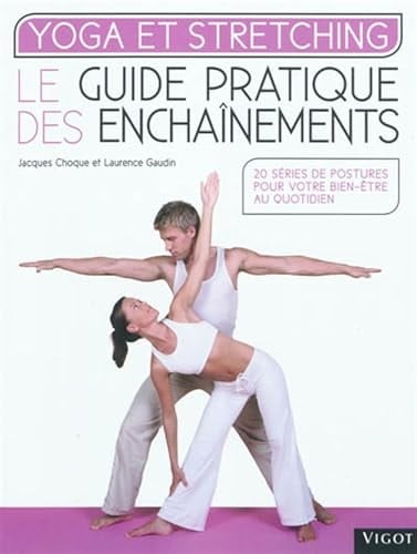 Yoga et stretching le guide pratique des enchaînements