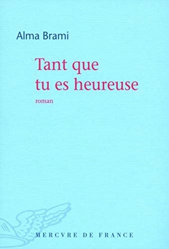Tant que tu es heureuse roman