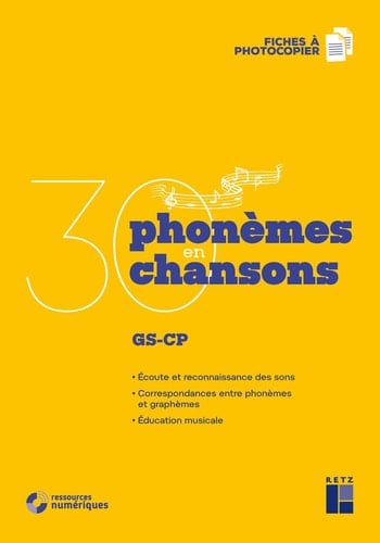30 phonèmes en 30 chansons : GS-CP : écoute et reconnaissance des sons, correspondances entre phonèmes et graphèmes, éducation musicale