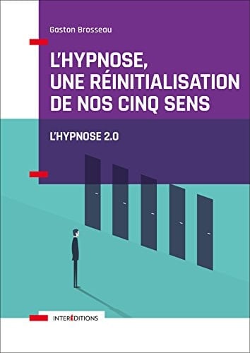 L'hypnose, une réinitialisation de nos cinq sens Vers l'hypnose 2.0