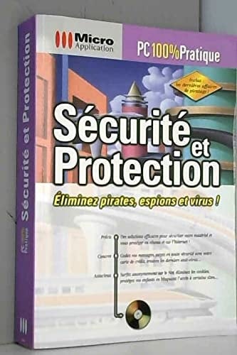 Sécurité et protection éliminez pirates, espions et virus !