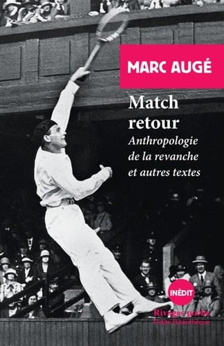 Match retour anthropologie de la revanche : et autres textes