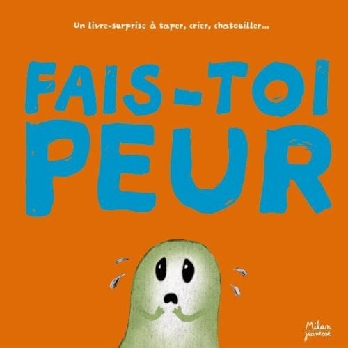 Fais-toi peur ! un livre-surprise à taper, crier, chatouiller
