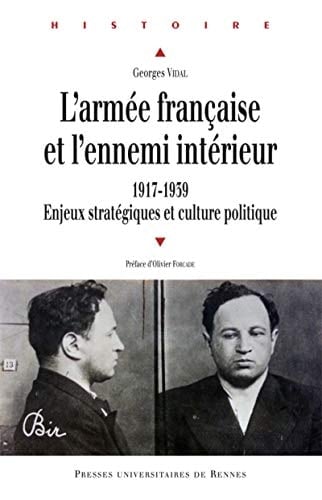 L'armée française et l'ennemi de l'intérieur 1917-1939 : enjeux stratégiques et culture politique