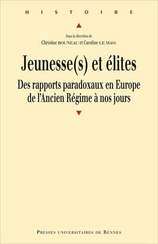 Jeunesse(s) et élites - Des rapports paradoxaux en Europe de l'Ancien Régime à nos jours