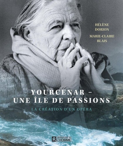 Yourcenar - Une île de passions La création d'un opéra