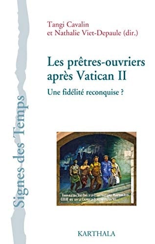 Les prêtres ouvriers après Vatican II une fidélité reconquise? : contributions et témoignages autour de la relance de 1965