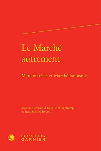 Le marché autrement marchés réels et marché fantasmé