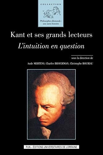Kant et ses grands lecteurs l'intuition en question