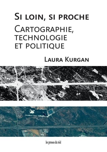 Si loin, si proche Cartographie, technologie et politique