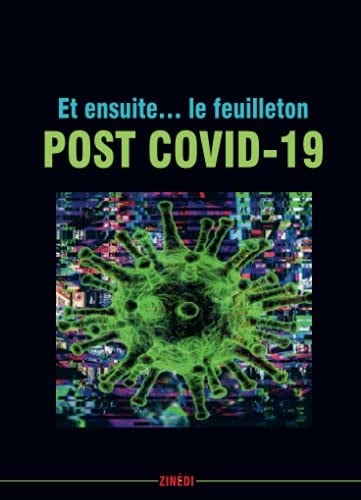Et ensuite le feuilleton post COVID-19 : roman collectif écrit pendant le confinement