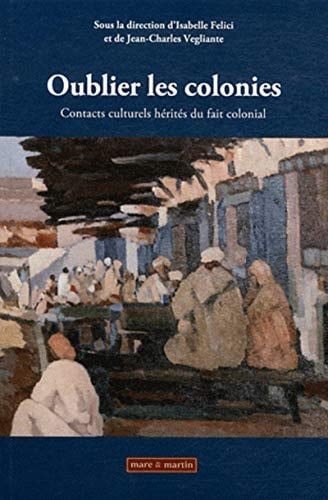 Oublier les colonies Contacts culturels hérités du fait colonial