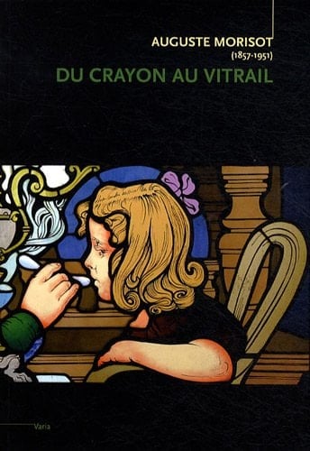 Auguste Morisot (1857-1951) du crayon au vitrail
