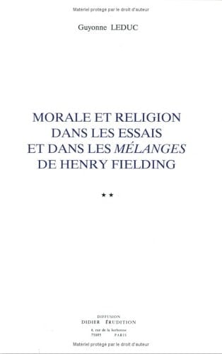 Morale Et Religion Dans Les Essais Et Dans Les Melanges de Henry Fielding (Etudes Anglo-Americaines (Didier-Erudition)) (French Edition)