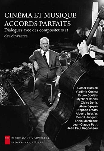 Cinéma et musique, accords parfaits dialogues avec des compositeurs et des cinéastes