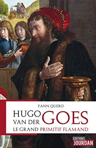 Hugo van der Goes le grand primitif flamand