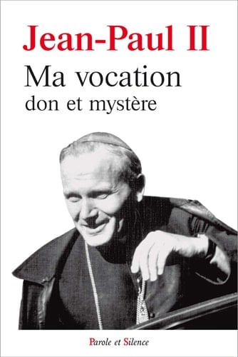 Ma vocation, don et mystère A l'occasion du 50e anniversaire de mon ordination sacerdotale