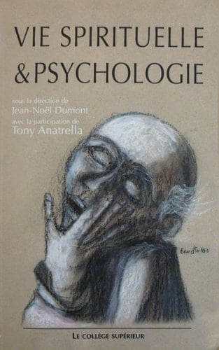 Vie spirituelle et psychologie actes du colloque interdisciplinaire, Lyon, 28-29 novembre 2003