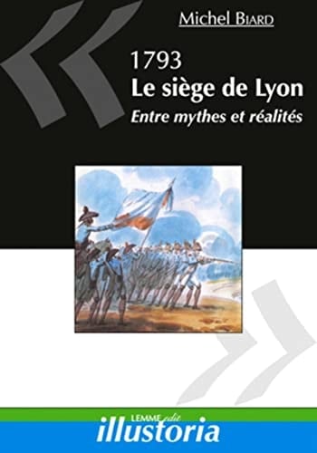 1793, le siège de Lyon entre mythes et réalités