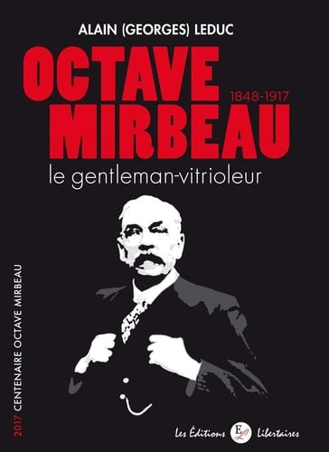 Octave Mirbeau, 1848-1917 le gentleman-vitrioleur