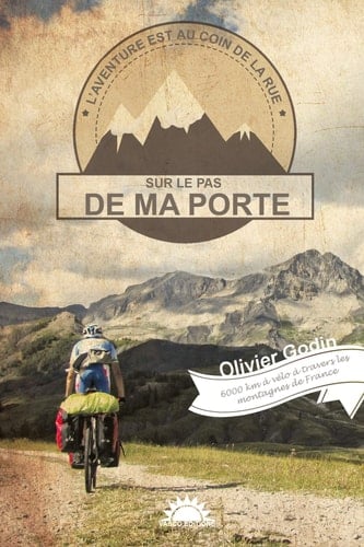 Sur le pas de ma porte carnet d'un voyage à vélo à travers les montagnes de France
