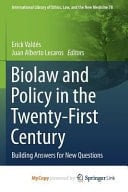 Biolaw and Policy in the Twenty-first Century Building Answers for New Questions