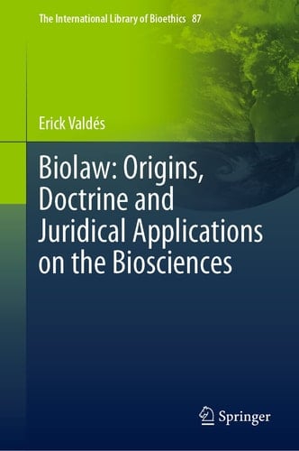 Biolaw: Origins, Doctrine and Juridical Applications on the Biosciences