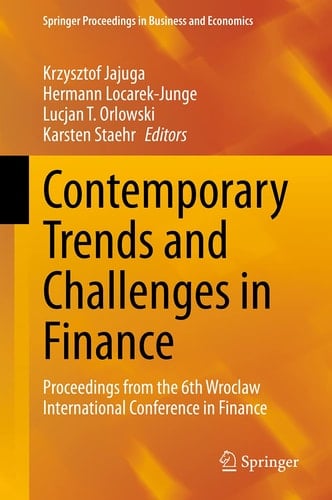 Contemporary Trends and Challenges in Finance Proceedings from the 6th Wroclaw International Conference in Finance