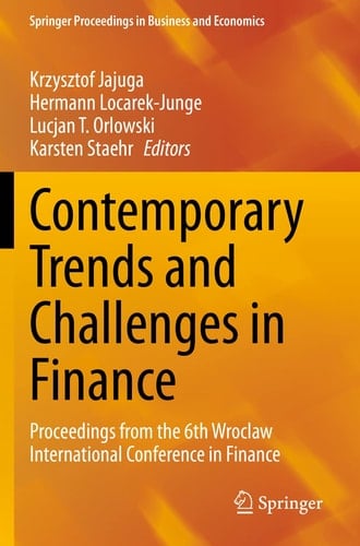 Contemporary Trends and Challenges in Finance Proceedings from the 6th Wroclaw International Conference in Finance