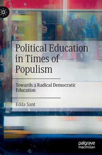Political Education in Times of Populism Towards a Radical Democratic Education