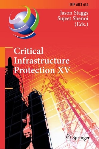 Critical Infrastructure Protection XV 15th IFIP WG 11.10 International Conference, ICCIP 2021, Virtual Event, March 15–16, 2021, Revised Selected Papers