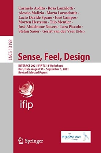 Sense, Feel, Design INTERACT 2021 IFIP TC 13 Workshops, Bari, Italy, August 30 – September 3, 2021, Revised Selected Papers