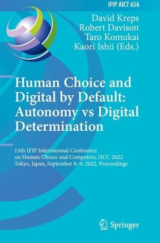 Human Choice and Digital by Default: Autonomy vs Digital Determination 15th IFIP International Conference on Human Choice and Computers, HCC 2022, Tokyo, Japan, September 8–9, 2022, Proceedings