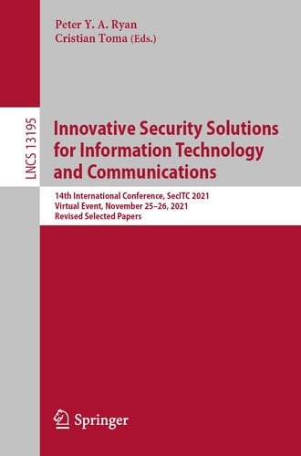Innovative Security Solutions for Information Technology and Communications 14th International Conference, SecITC 2021, Virtual Event, November 25–26, 2021, Revised Selected Papers