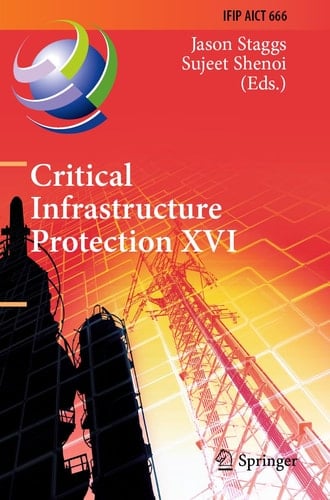 Critical Infrastructure Protection XVI 16th IFIP WG 11.10 International Conference, ICCIP 2022, Virtual Event, March 14–15, 2022, Revised Selected Papers