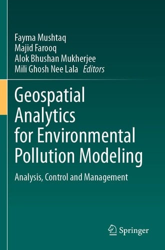 Geospatial Analytics for Environmental Pollution Modeling Analysis, Control and Management