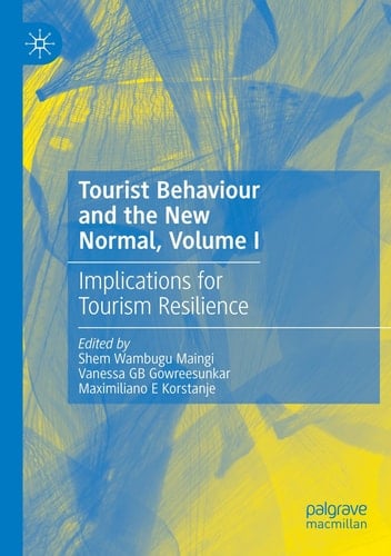 Tourist Behaviour and the New Normal, Volume I Implications for Tourism Resilience