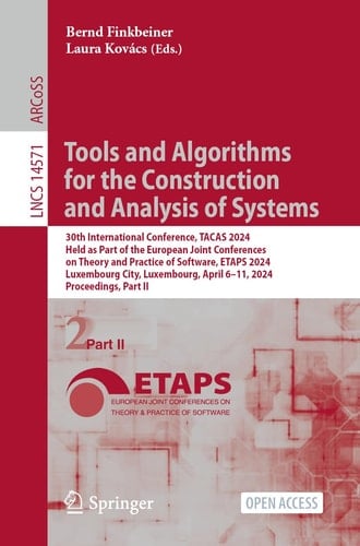 Tools and Algorithms for the Construction and Analysis of Systems 30th International Conference, TACAS 2024, Held as Part of the European Joint Conferences on Theory and Practice of Software, ETAPS 2024, Luxembourg City, Luxembourg, April 6–11, 2024, Proceedings, Part II