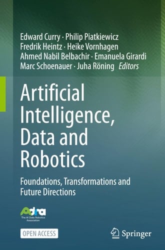 Artificial Intelligence, Data and Robotics - Foundations, Transformations and Future Directions