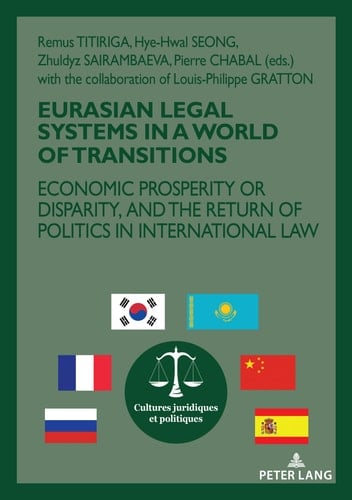 Eurasian Legal Systems in a World in Transition Economic Prosperity Or Disparity, and the Return of Politics in International Law