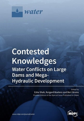 Contested Knowledges Water Conflicts on Large Dams and Mega-Hydraulic Development