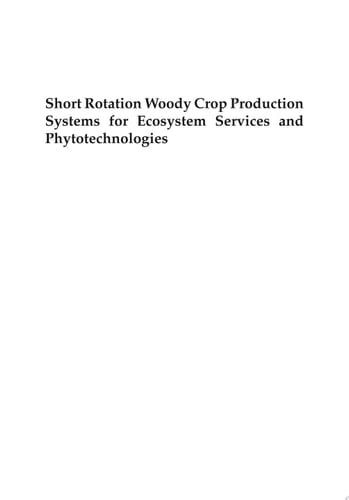 Short Rotation Woody Crop Production Systems for Ecosystem Services and Phytotechnologies